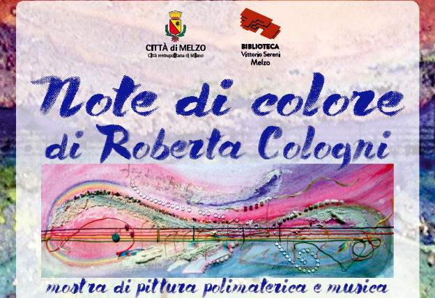 Note di colore: mostra di pittura polimaterica e musica di Roberta Cologni in biblioteca